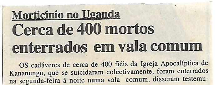 Morticínio no Uganda: Cerca de 400 mortos enterrados em vala comum – 22 de Março de 2000