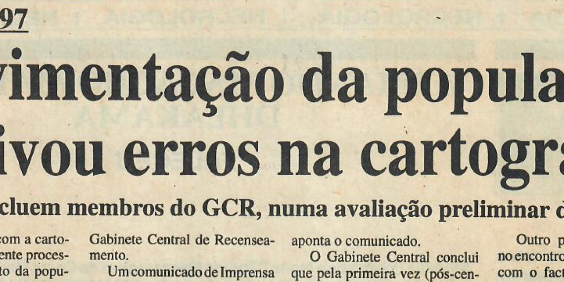Censo 1997: Movimentação da população motivou erros na cartografia – 13 de Setembro de 1997