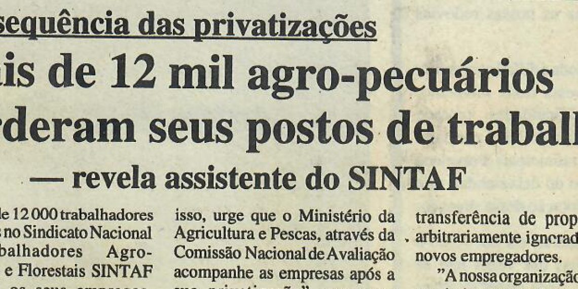 Consequências das privatizações: Mais de 12 mil agro-pecuários perderam seus postos de trabalho