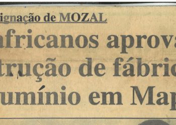 Com a designação de MOZAL: Sul-africanos aprovam construção de fábrica de alumínio em Maputo – 03 de Julho de 1997