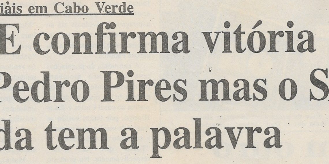 Presidenciais em Cabo Verde – CNE confirma vitória de Pedro Pires mas o STJ ainda tem a palavra – 06 de Março de 2001