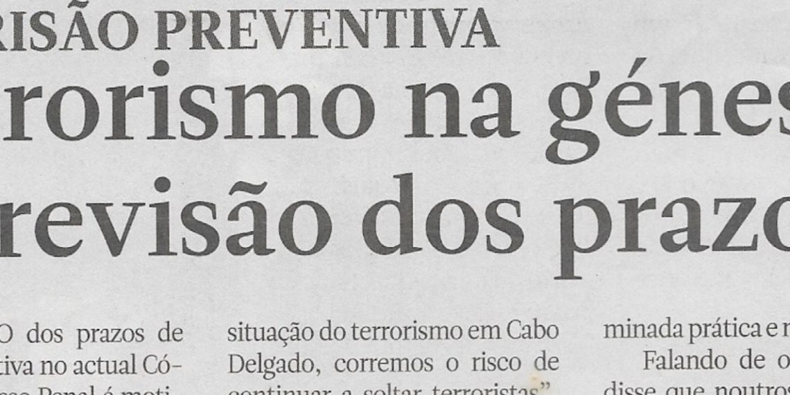 De prisão preventiva: Terrorismo na génese da revisão dos prazos – 28 de Agosto de 2022