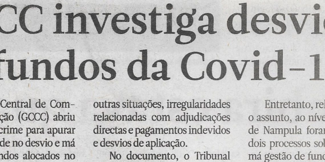 GCCC investiga desvio de fundos da Covid-19 – 06 de Julho de 2022