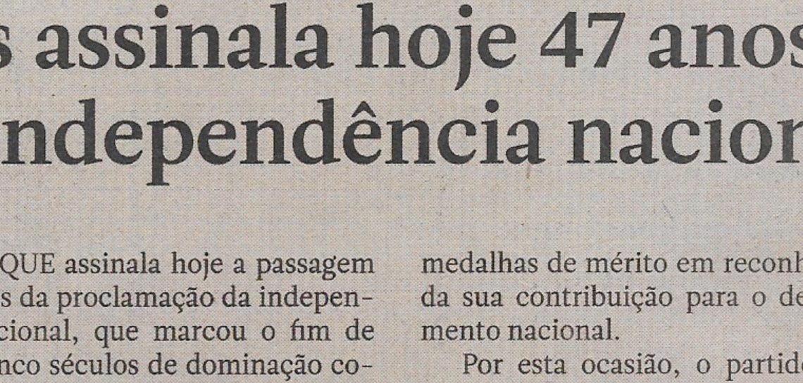 País assinala hoje 47 anos da independência nacional – 25 de Junho de 2022