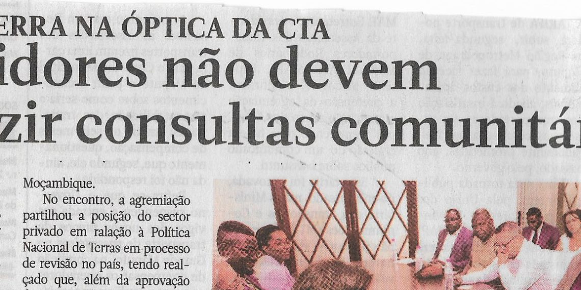 Acesso à terra na óptica da CTA: Investidores não devem conduzir consultas comunitárias – 09 de Fevereiro de 2023