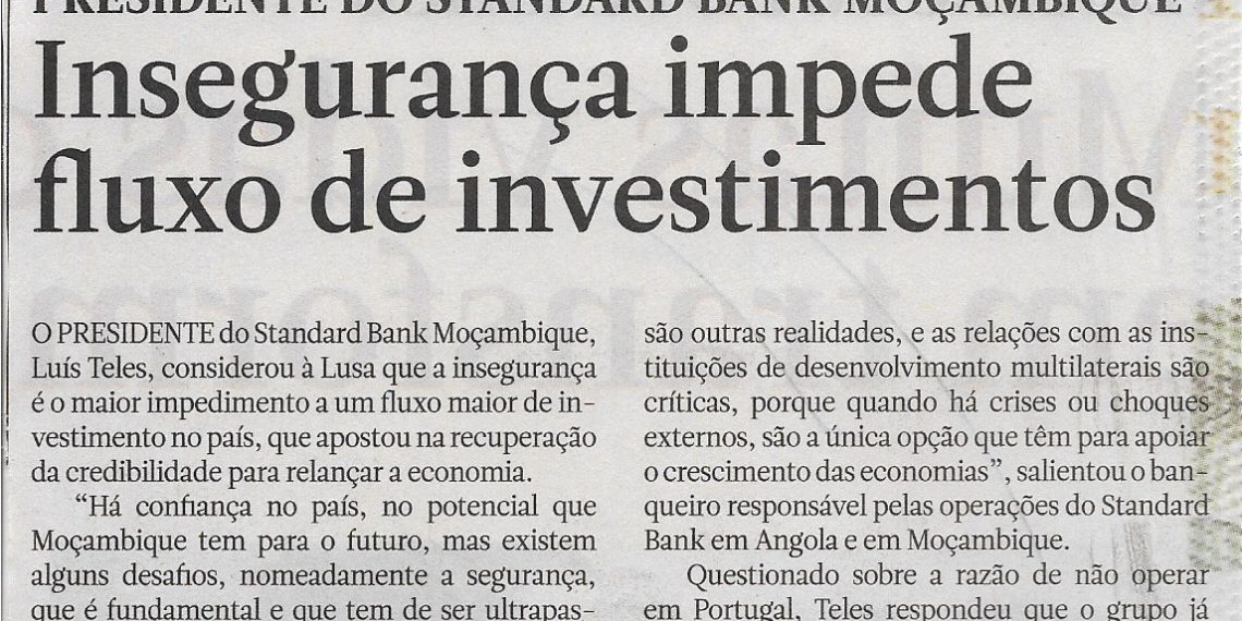 Presidente do Standard Bank Moçambique: Insegurança impede fluxo de investimentos – 01 de Agosto de 2022