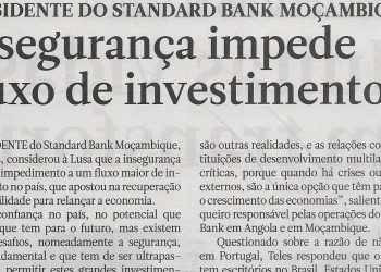 Presidente do Standard Bank Moçambique: Insegurança impede fluxo de investimentos – 01 de Agosto de 2022