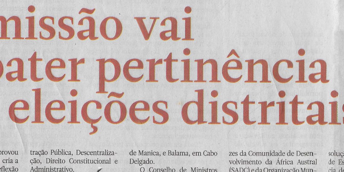 Comissão vai debater pertinência das eleições distritais – 06 de Abril de 2023