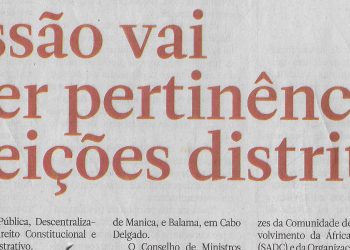 Comissão vai debater pertinência das eleições distritais – 06 de Abril de 2023