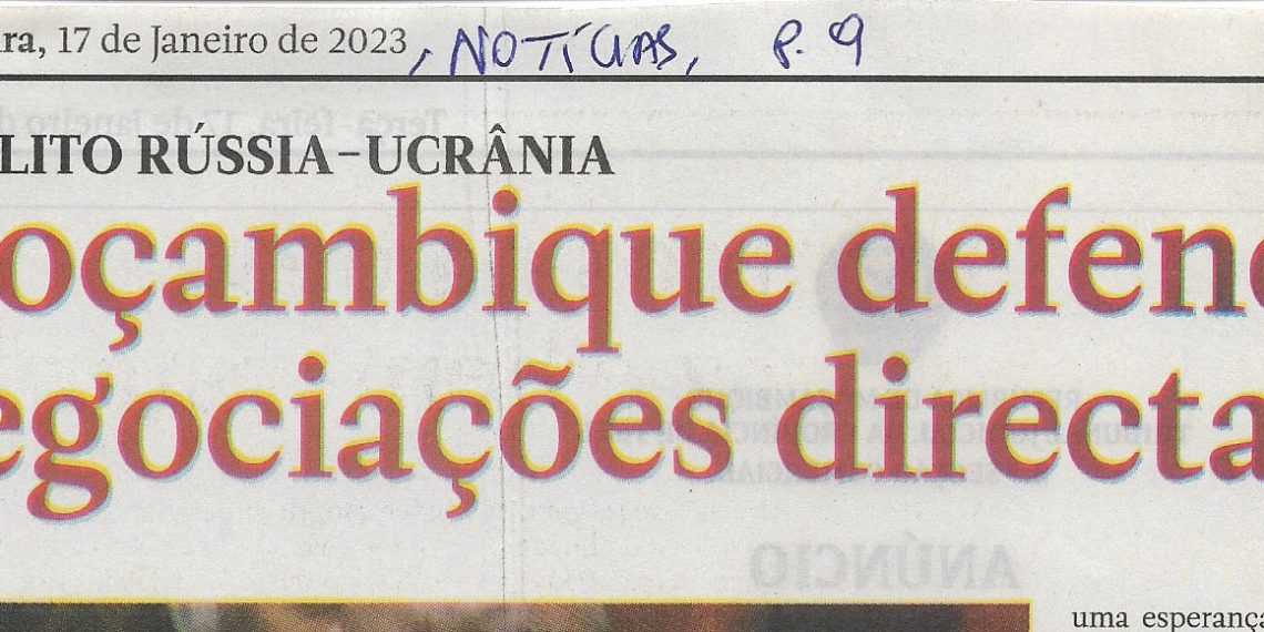 Conflito Rússia – Ucrânia: Moçambique defende negociações directas – 17 de Janeiro de 2023