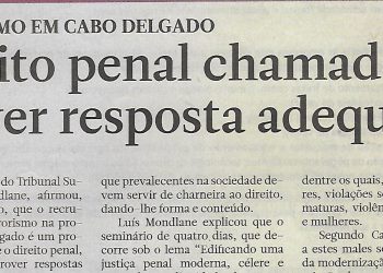 Terrorismo em Cabo Delgado – Direito penal chamado a prover resposta adequada – 28 de Outubro 2020