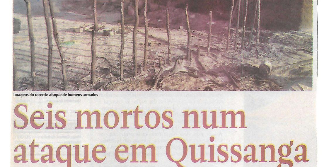 Seis mortos num ataque em Quissanga – 08 de Junho de 2018