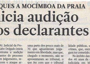 Ataques a Mocímboa da praia: Inicia audição dos declarantes – 18 de Dezembro de 2018