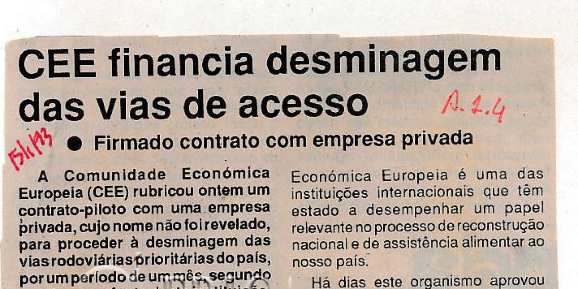 Comunidade Económica Europeia (CEE) financia desminagem das vias de acesso – Firmado contrato com empresa privada – 15 de Janeiro de 1993