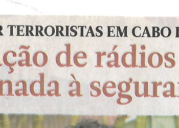 Destruídas por terroristas em Cabo Delgado – Reinstalação de rádios condicionada à segurança – 20 de Julho de 2022