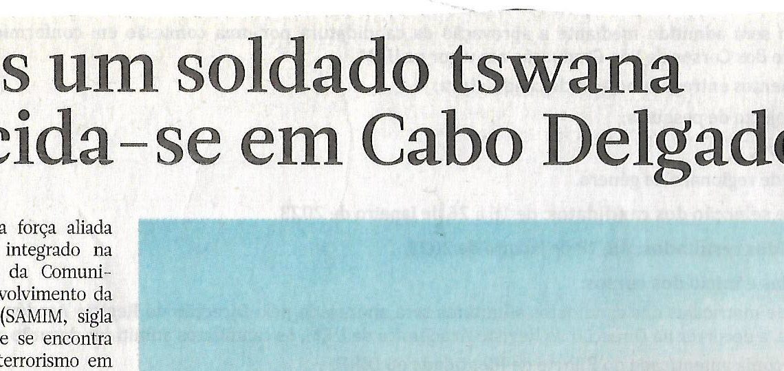 Mais um soldado tswana suicida-se em Cabo Delgado – 11 de Janeiro de 2023