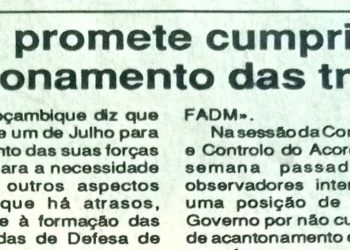 Governo promete cumprir prazo de acantonamento das tropas – 28 de Junho de 1994