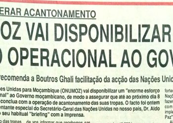 Organização das Nações Unidas para Moçambique (ONUMOZ) vai disponibilizar apoio operacional ao Governo – 2 de Julho de 1994