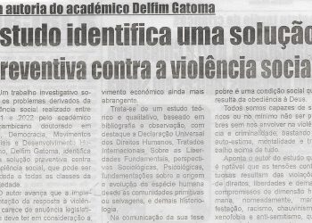 Da autoria do académico Delfim Gatoma: Estudo identifica uma solução preventiva contra a violência social – 20 de Janeiro de 2023