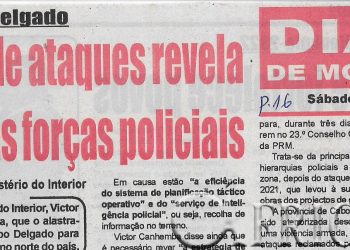 Terrorismo em Cabo Delgado: Alastramento de ataques revela fragilidades das forças policiais – 22 de Outubro de 2022