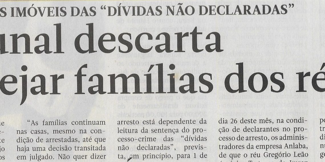 Arresto dos imóveis das “Dívidas não Declaradas”: Tribunal descarta despejar famílias dos réus – 16 de Abril de 2022