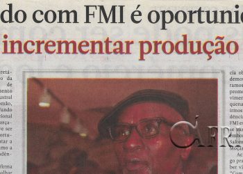 Acordo com FMI é oportunidade para incrementar produção – 06 de Abril de 2022