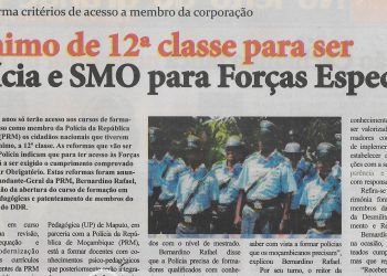 PRM reforma critérios de acesso a membro da corporação: Mínimo de 12ª classe para ser polícia e Serviço Militar para Forças Especiais – 07 de Abril de 2022