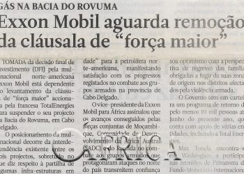Gás na bacia do Rovuma: Exxon Mobil aguarda remoção da cláusula de “força maior” – 21 de Abril de 2022