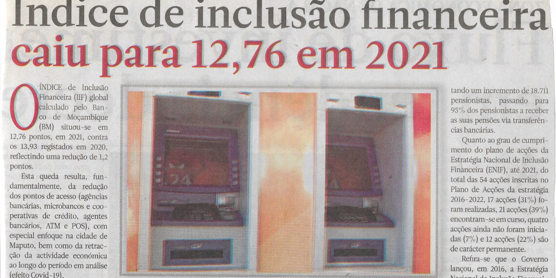 Índice de inclusão financeira caiu para 12,76 em 2021 – 08 de Junho de 2022