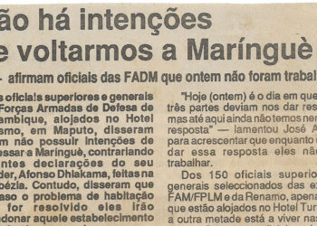 Não há intenções de voltarmos a Marínguè – afirmam oficiais das FADM que ontem não foram trabalhar – 01 de Outubro de 1994 (Jornal Notícias)