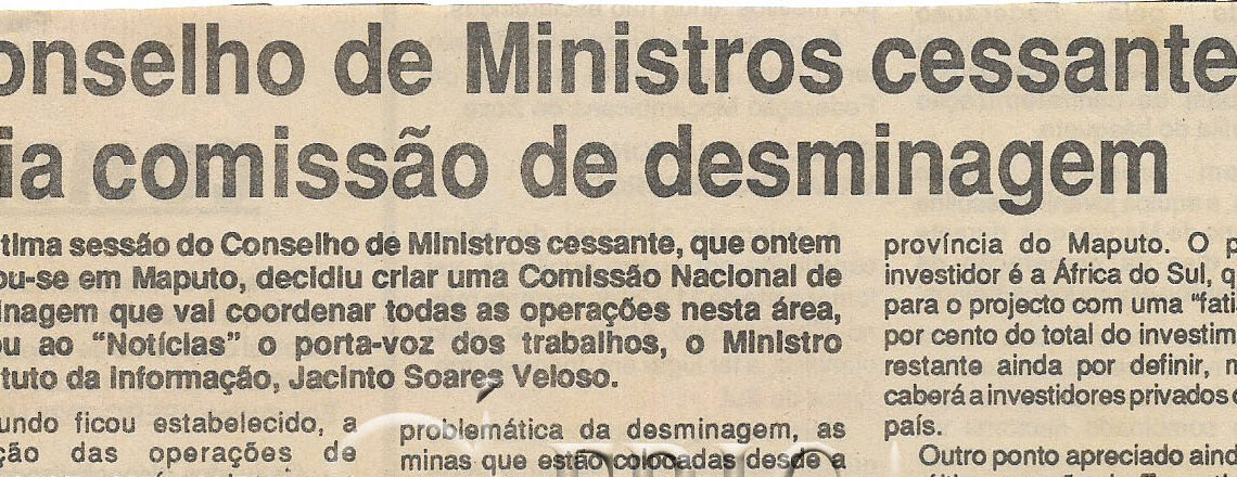 Conselho de Ministros cessante cria comissão de desminagem – 07 de Dezembro de 1994 (Jornal Notícias)