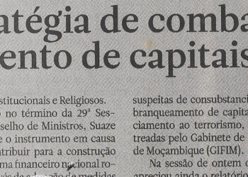 Aprovada a estratégia de combate ao branqueamento de capitais – 24 de Agosto de 2022 (Jornal Notícias)