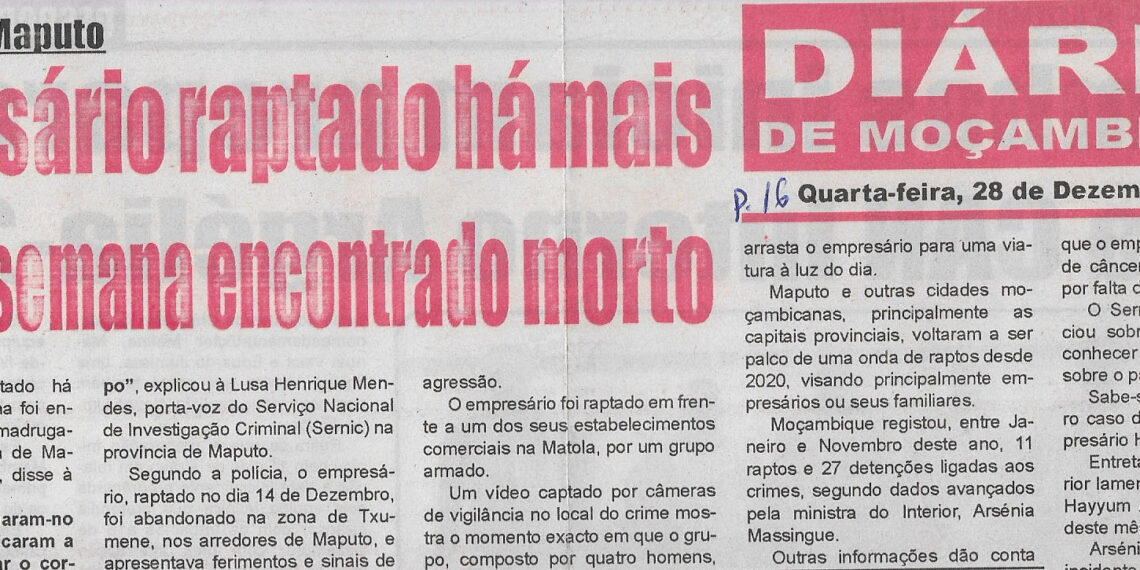Província de Maputo: Empresário raptado há mais de uma semana encontrado morto – 28 de Dezembro de 2022 (Diário de Moçambique)