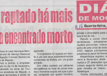 Província de Maputo: Empresário raptado há mais de uma semana encontrado morto – 28 de Dezembro de 2022 (Diário de Moçambique)