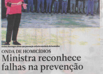 Onda de homicídios: Ministra reconhece falhas na prevenção – 17 de Novembro de 2022 (Jornal Notícias)