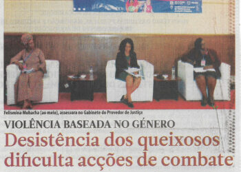 Violência Baseada no Género: Desistência dos queixosos dificulta acções de combate – 06 de Dezembro de 2022 (Jornal Notícias)