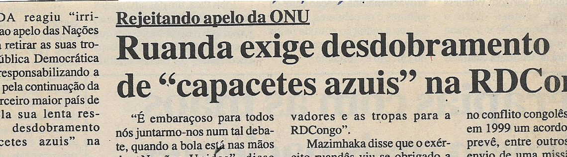 Rejeitado apelo da ONU: Ruanda exige desdobramento de “capacetes azuis” na RDCongo – 02 de Janeiro de 2001 (Jornal Notícias)
