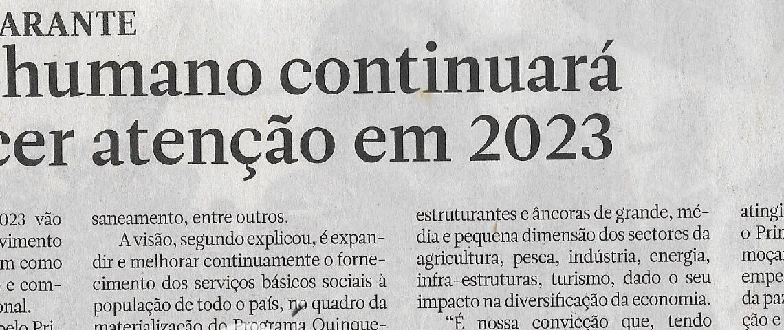Executivo garante: Capital humano continuará a merecer atenção em 2023 – 10 de Dezembro de 2022 (Jornal Notícias)