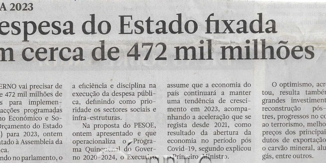 Para 2023: Despesa do Estado fixada em cerca de 472 mil milhões – 09 de Dezembro de 2022 (Jornal Notícias)