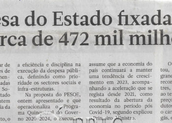 Para 2023: Despesa do Estado fixada em cerca de 472 mil milhões – 09 de Dezembro de 2022 (Jornal Notícias)