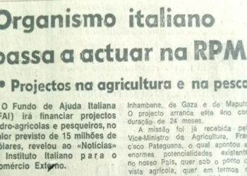 Organismo italiano passa a actuar na República Popular de Moçambique: Projectos na agricultura e na pesca – 15 de Abril de 1986 (Notícias)