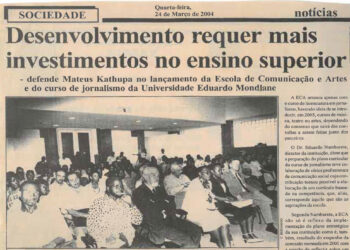 Desenvolvimento requer mais investimentos no ensino superior: Defende Mateus Kathupa no lançamento da Escola de Comunicação e Artes da Universidade Eduardo Mondlane  – 24 de Março de 2004 (Notícias)