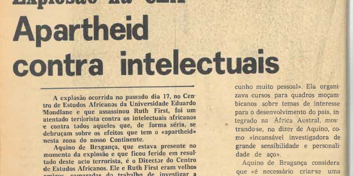 Explosão no Centro de Estudos Africanos da Universidade Eduardo Mondlane e que assassinou Ruth First: Apartheid contra intelectuais – 29 de Agosto de 1982 (Revista Tempo)