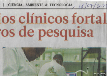 Ensaios clínicos fortalecem centros de pesquisa – 18 de Julho de 2023 (Notícias)