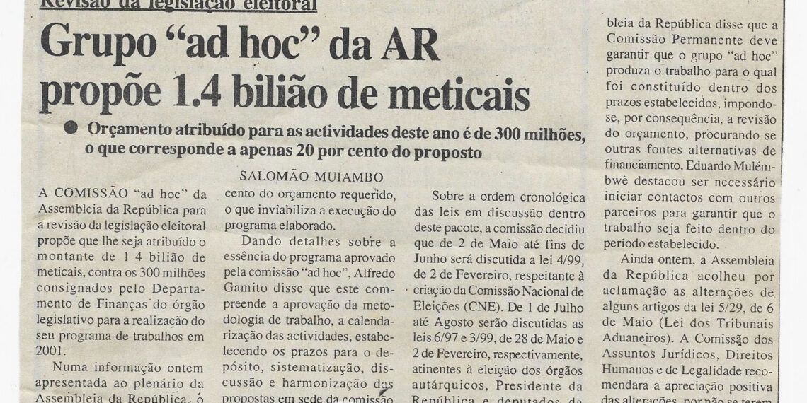 Revisão da legislação eleitoral: Grupo “ad hoc” da Assembleia da República (AR) propõe 1.4 bilhão de meticais – 22 de Março de 2001 (Notícias)