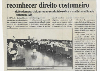 Nova lei da família deve reconhecer direito costumeiro – defendem participantes ao seminário sobre a matéria realizado ontem na AR – 19 de Novembro de 2002 (Notícias)
