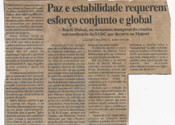 Paz e tranquilidade requerem um esforço conjunto e global – Bakili Muzuli, na cerimónia inaugural da cimeira extraordinária da SADC que decorre no Malawi – 15 de Janeiro de 2002 (Notícias)
