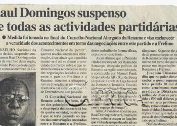 Raúl Domingos suspenso de todas as actividades partidárias – Medida foi tomada no final do Conselho Nacional Alargado da Renamo e visa esclarecer a veracidade dos acontecimentos em torno das negociações entre este partido e a Frelimo – 08 de Julho de 2000 (Notícias)
