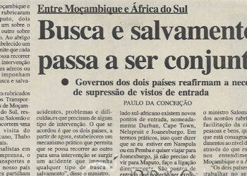 Entre Moçambique e África Austral: Busca e salvamento passa a ser conjunta – Governo dos dois países reafirmam a necessidade de supressão de vistos de entrada – 11 de Maio de 2002 (Notícias)
