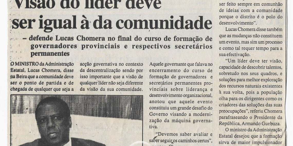 Visão do líder deve ser igual a da comunidade – defende Lucas Chomera no final do curso de formação de governadores provinciais e respectivo secretários permanentes – 12 de Junho de 2007 (Notícias)